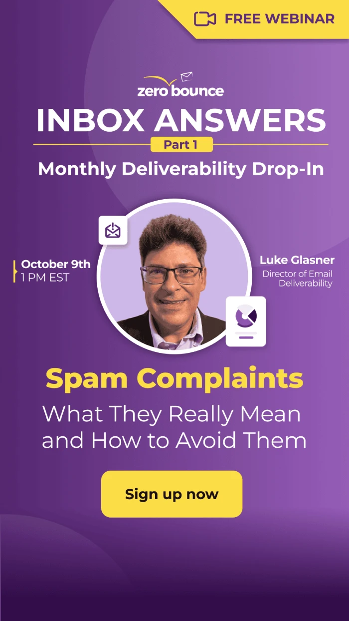 Inbox Answers: Serie mensual sobre entregabilidad - Parte 1 - Quejas de spam: lo que realmente significan y cómo evitarlas, el 9 de octubre a la 1 PM EST, con la participación de Luke Glasner (Director de Entregabilidad de Correo Electrónico, ZeroBounce).