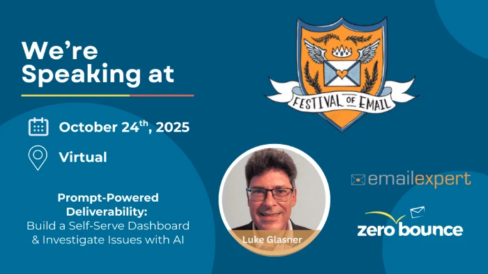 We’re speaking at emailexpert’s Festival of Email on October 24, 2025, with ZeroBounce’s Luke Glasner presenting the session “Prompt-Powered Deliverability: Build a Self-Serve Dashboard & Investigate Issues with AI.”