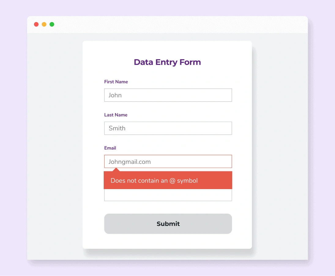 A data entry form with ‘John Smith’ entered as the name and ‘johngmail.com’ entered as the email with the error message "Does not contain an @ symbol."