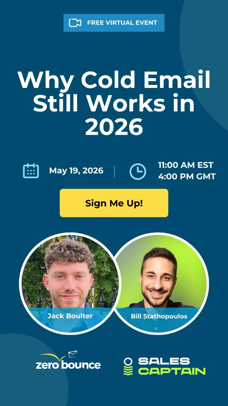 Why Cold Email Still Works in 2026. May 19, 2026 at 11:00AM EST with ZeroBounce and SalesCaptain, hosted by Jack Boulter and Bill Stathopoulos