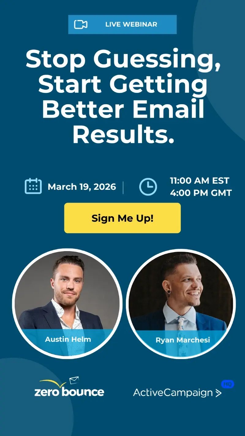 Stop Guessing, Start Getting Better Email Results. March 19, 2026 at 11:00 AM EST with ZeroBounce & ActiveCampaign, hosted by Austin Helm & Ryan Marchesi