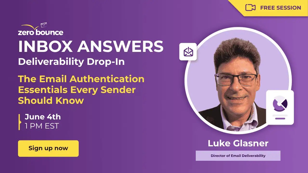 Free webinar: ZeroBounce’s Inbox Answers: The Email Authentication Essentials Every Sender Should Know on June 4th at 1 PM EST, hosted by Luke Glasner.