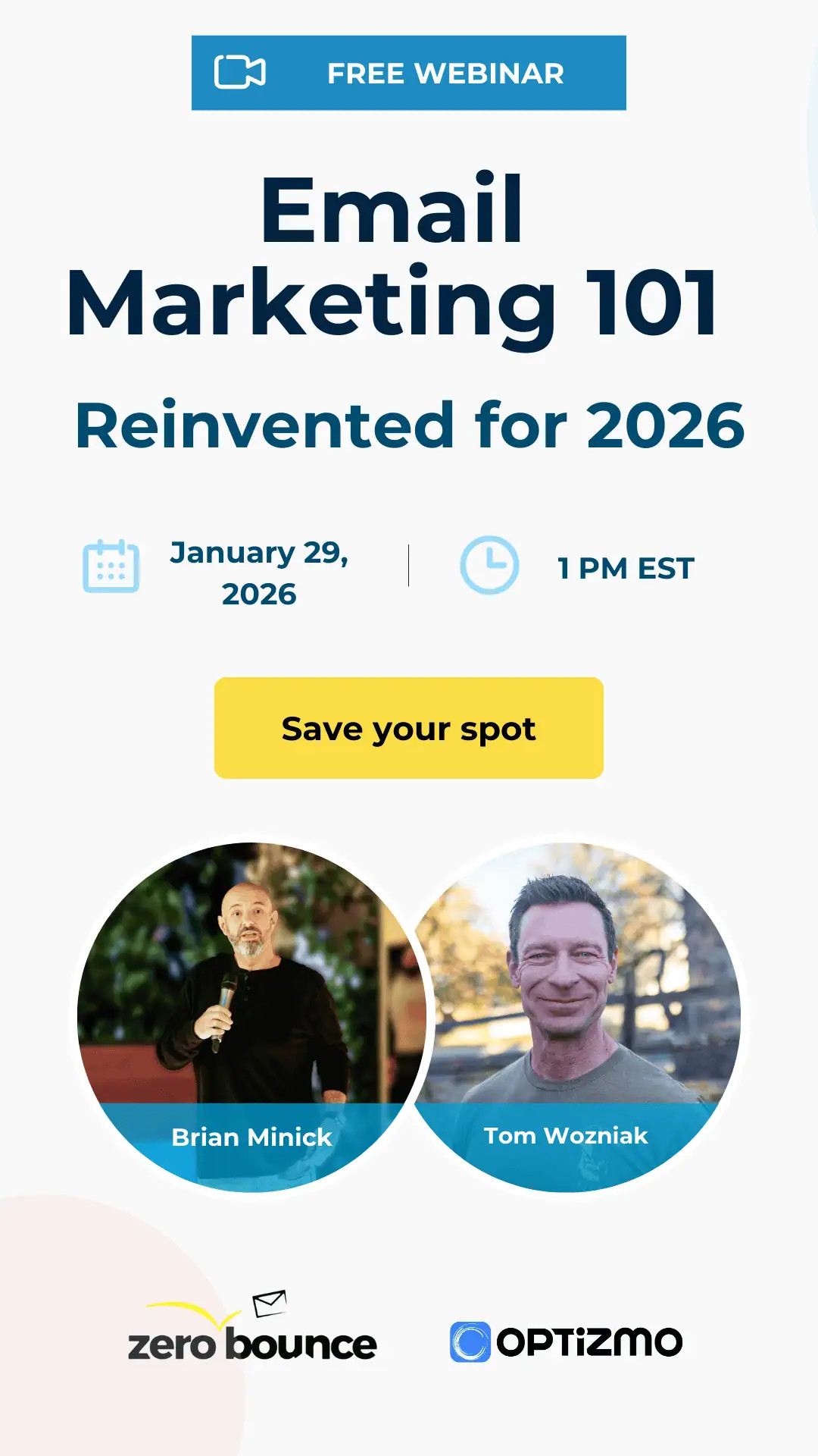 Email Marketing 101 — Reinvented for 2026 on January 29, 2026 at 1 PM EST, hosted by Brian Minick (ZeroBounce) and Tom Wozniak (Optizmo).