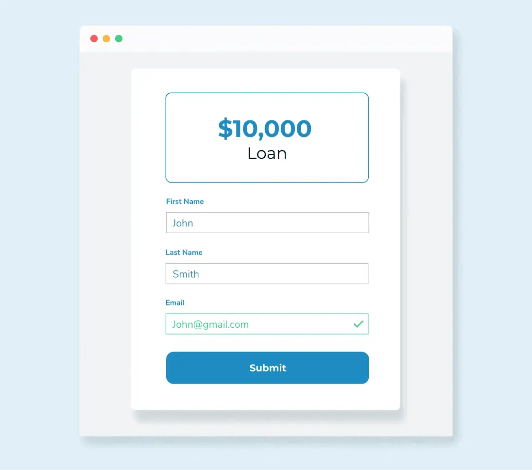 A simple $10,000 loan application with ‘John Smith’ listed in the first and last name fields and ‘john@gmail.com’ as the email. A green checkmark shows that it’s valid.