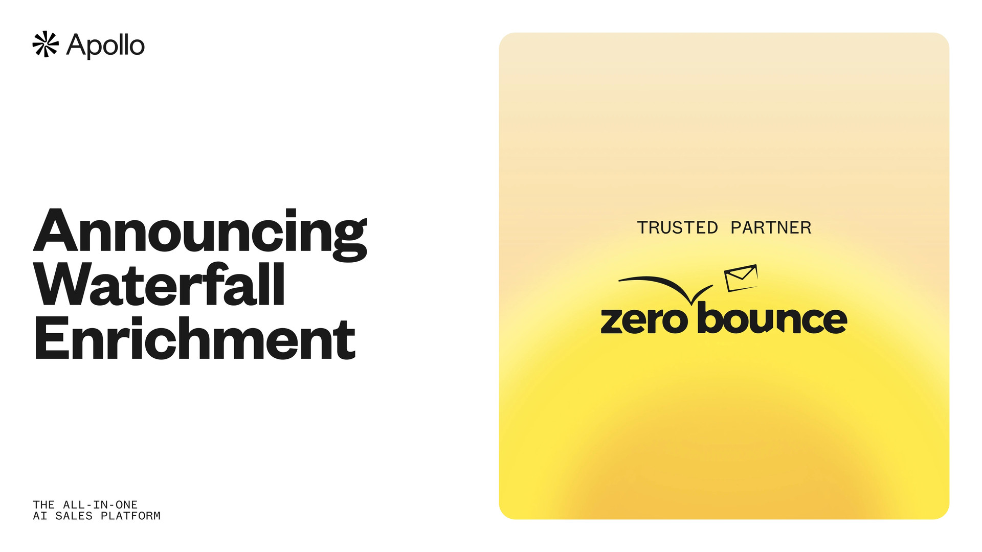 Apollo is announcing Waterfall Enrichment alongside trusted partner, ZeroBounce.