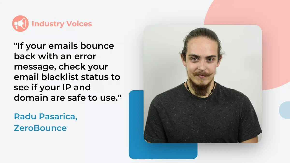ZeroBounce SMTP Deliverability Specialist Radu Pasarica next to the quote: “If your emails bounce back with an error message, check your email blacklist to see if your IP and domain are safe to use.”