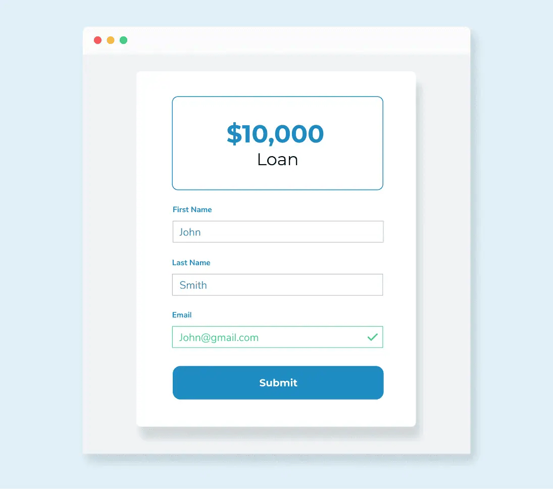 A simple $10,000 loan application with ‘John Smith’ listed in the first and last name fields and ‘john@gmail.com’ as the email. A green checkmark shows that it’s valid.