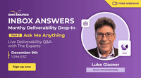Webinario gratuito: Inbox Answers de ZeroBounce, Parte 3: Pregúntame lo que quieras — Sesión de preguntas y respuestas en vivo sobre entregabilidad con los expertos, el 9 de diciembre a la 1 p. m. EST, presentado por Luke Glasner.