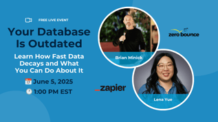 Seminario web: Tu Base de Datos Está Desactualizada - Descubre Qué Tan Rápido Se Deterioran Los Datos y Qué Puedes Hacer Al Respecto, el 5 de junio de 2025 a la 1 PM EST, presentado por Brian Minick (ZeroBounce) y Lena Yue (Zapier).