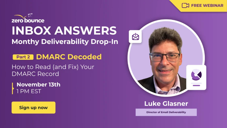 Respuestas de la bandeja de entrada: Serie mensual de entregabilidad – Parte 2 - DMARC descifrado: cómo leer (y corregir) tu registro DMARC el 13 de noviembre a la 1 p. m. EST, presentado por Luke Glasner (Director de Entregabilidad de Email, ZeroBounce).