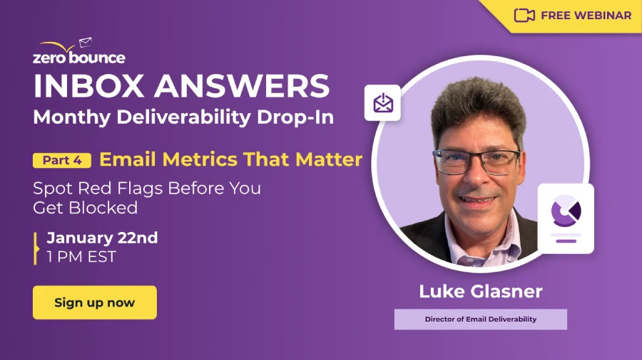 Inbox Answers: Serie mensual de sesiones sobre entregabilidad – Parte 4. Métricas de email que importan: detecta señales de alerta antes de que te bloqueen, el 22 de enero a la 1 p. m. EST, presentado por Luke Glasner (Director de Entregabilidad de Email, ZeroBounce).