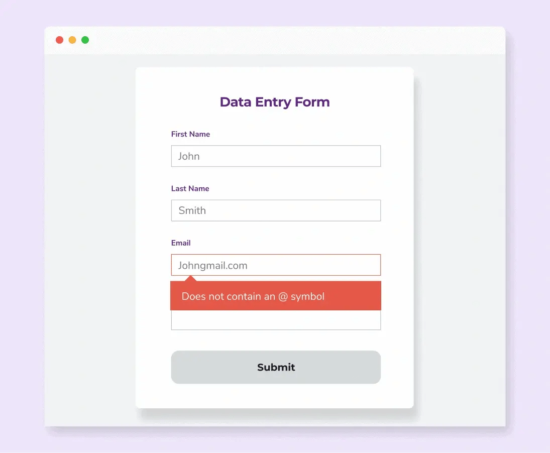 A data entry form with ‘John Smith’ entered as the name and ‘johngmail.com’ entered as the email with the error message "Does not contain an @ symbol."