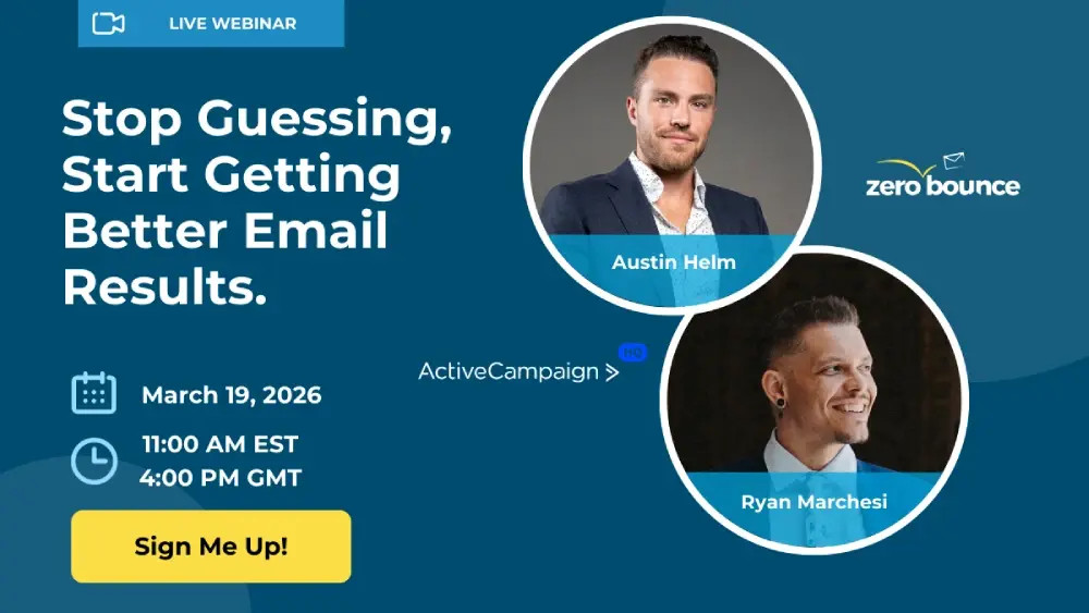 Stop Guessing, Start Getting Better Email Results. March 19, 2026 at 11:00 AM EST with ZeroBounce & ActiveCampaign, hosted by Austin Helm & Ryan Marchesi