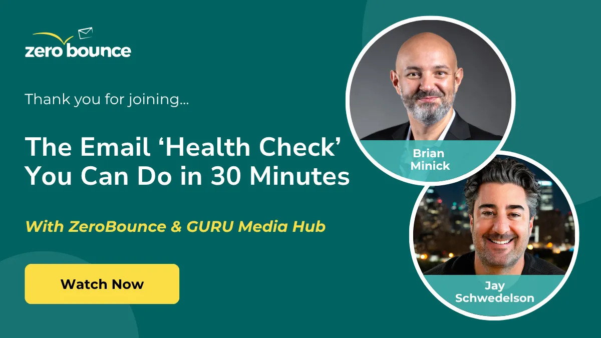 On-demand webinar – The Email 'Health Check' You Can Do in 30 Minutes, featuring ZeroBounce COO Brian Minick and Jay Schwedelson, CEO of GURU Media Hub.