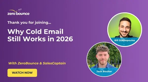 Why Cold Email Still Works in 2026. May 19, 2026 at 11:00AM EST with ZeroBounce and SalesCaptain, hosted by Jack Boulter and Bill Stathopoulos