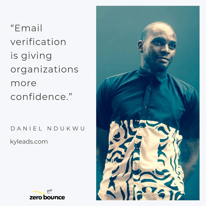 Daniel Ndukwu, "email verification is giving organizations more confidence."