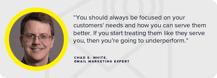 Quote and photo of Chad S. White explains importance of focusing on customer needs instead of acting as if they serve you.
